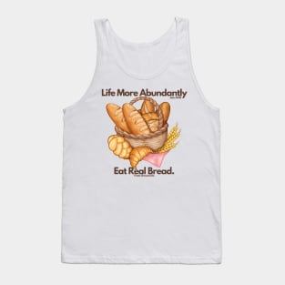 Life More Abundantly Eat Real Bread John 10:10 Fresh Ground Life Tank Top